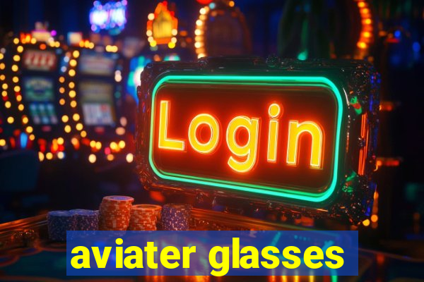 aviater glasses